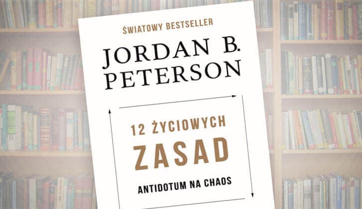 Jordan Peterson - 12 życiowych zasad - recenzja książki