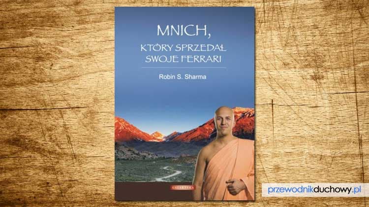 Robin Sharma - Mnich, który sprzedał swoje Ferrari - recenzja książki