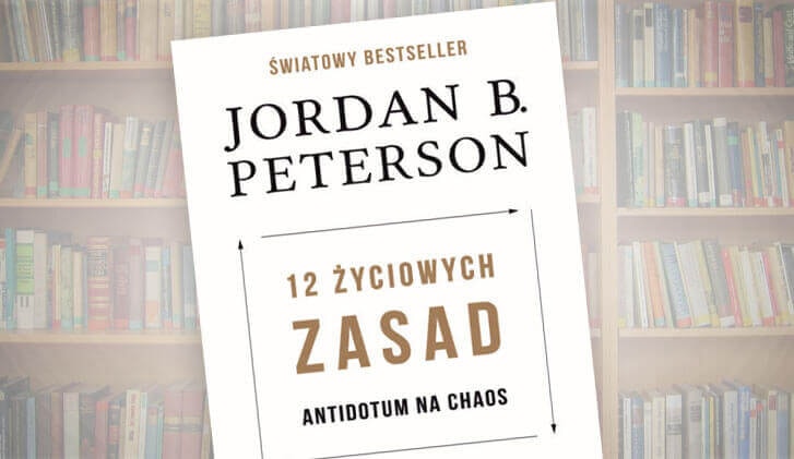 Jordan Peterson - 12 życiowych zasad - recenzja książki