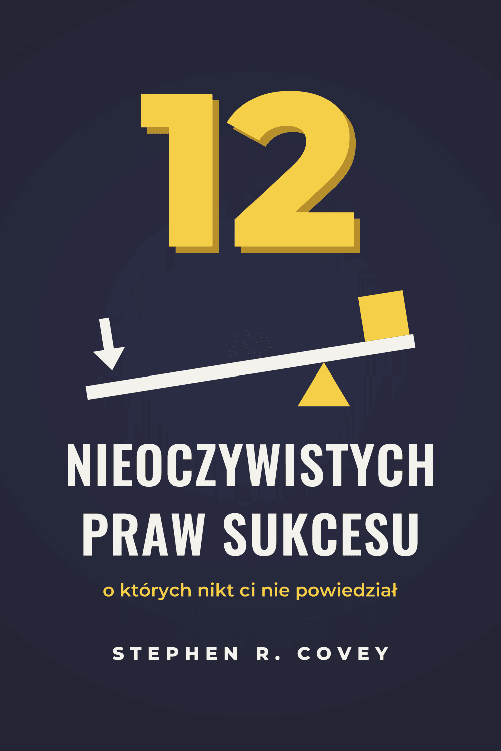 12 nieoczywistych praw sukcesu, o których nikt ci nie powiedział