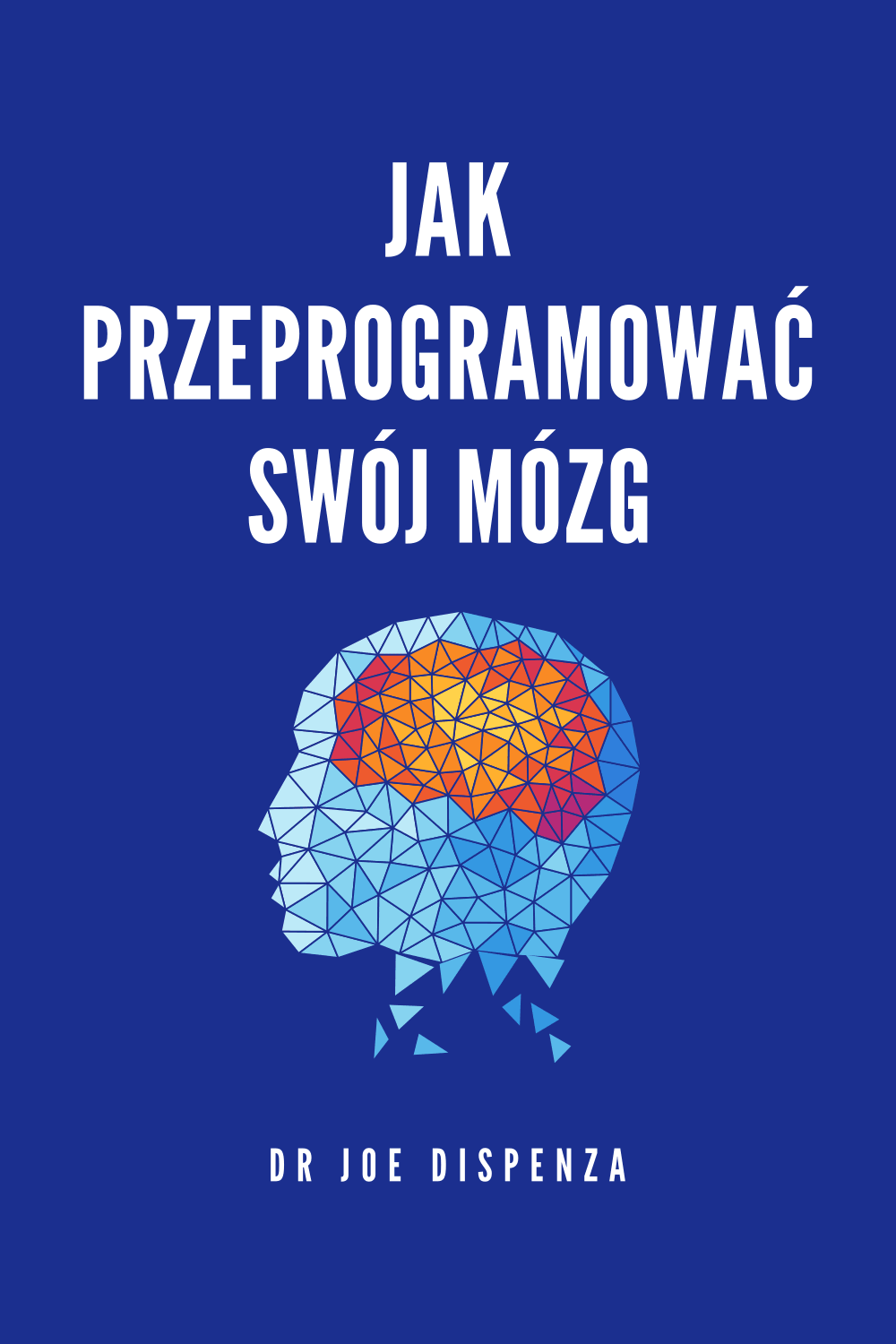 Jak przeprogramować swój mózg
