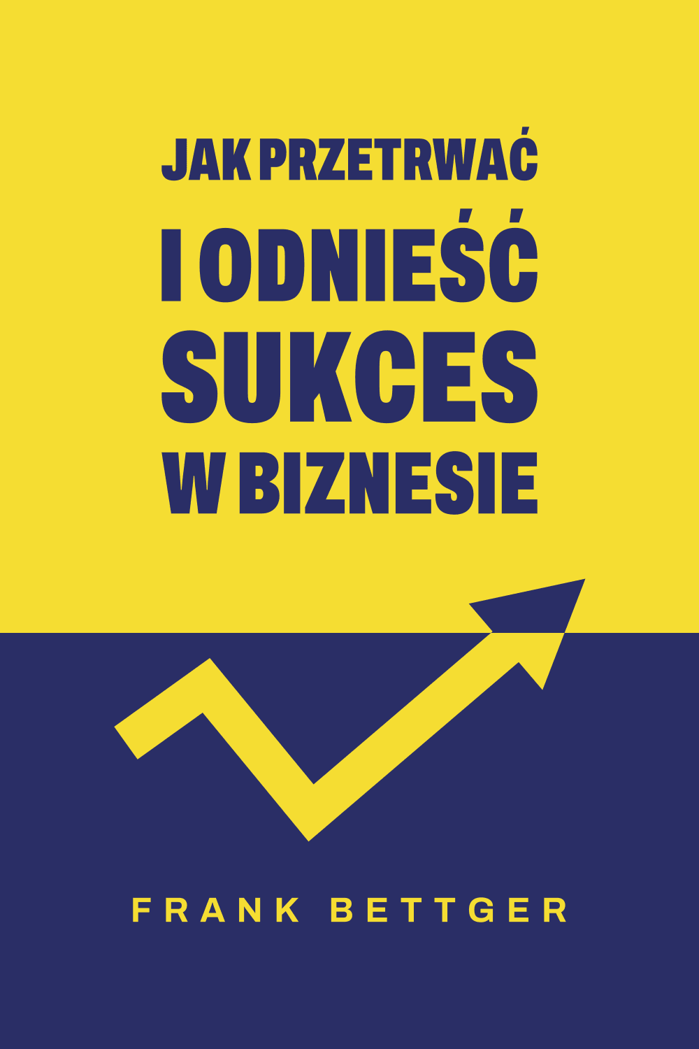 Jak przetrwać i odnieść sukces w biznesie