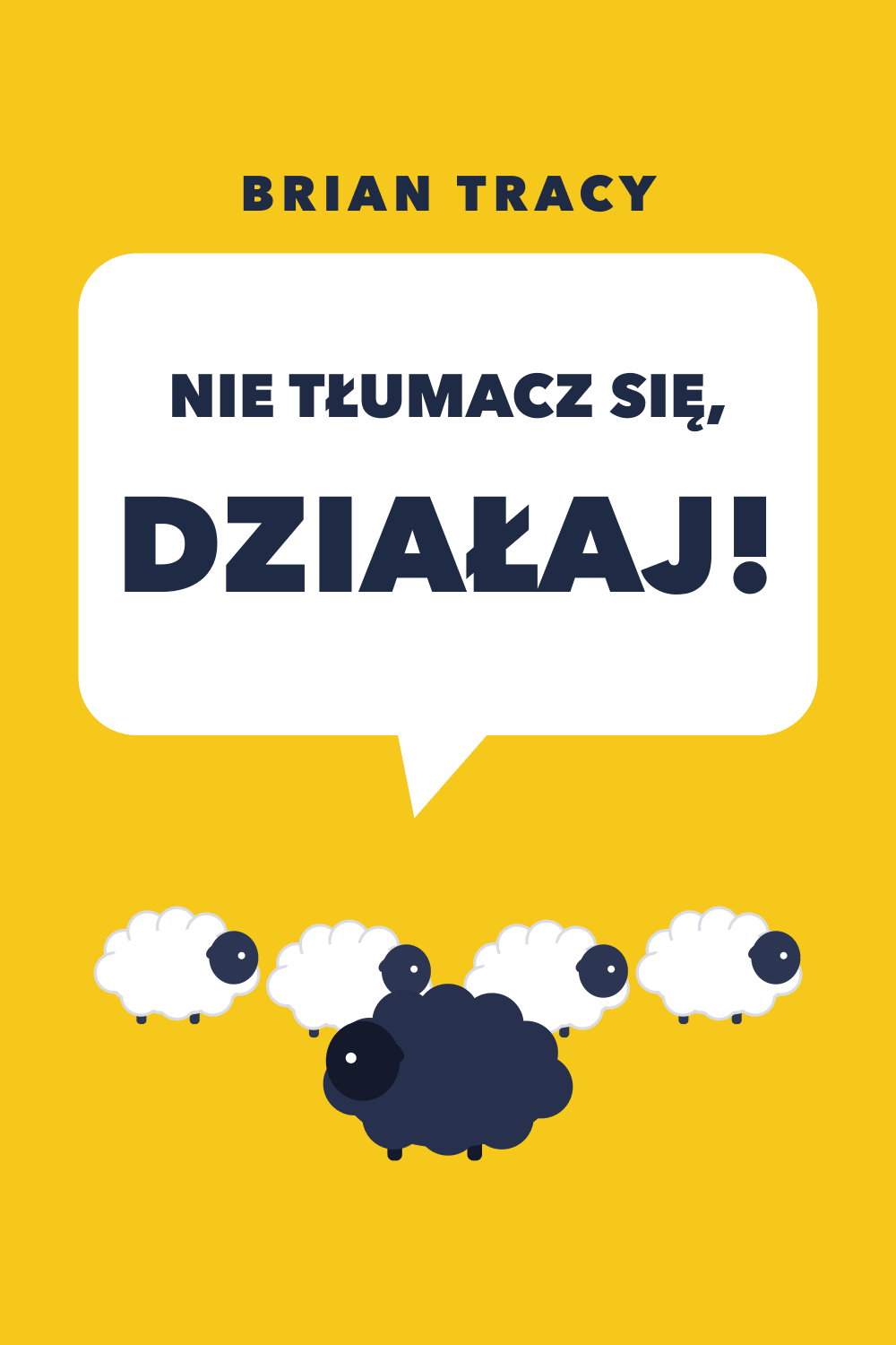 Nie tłumacz się, działaj