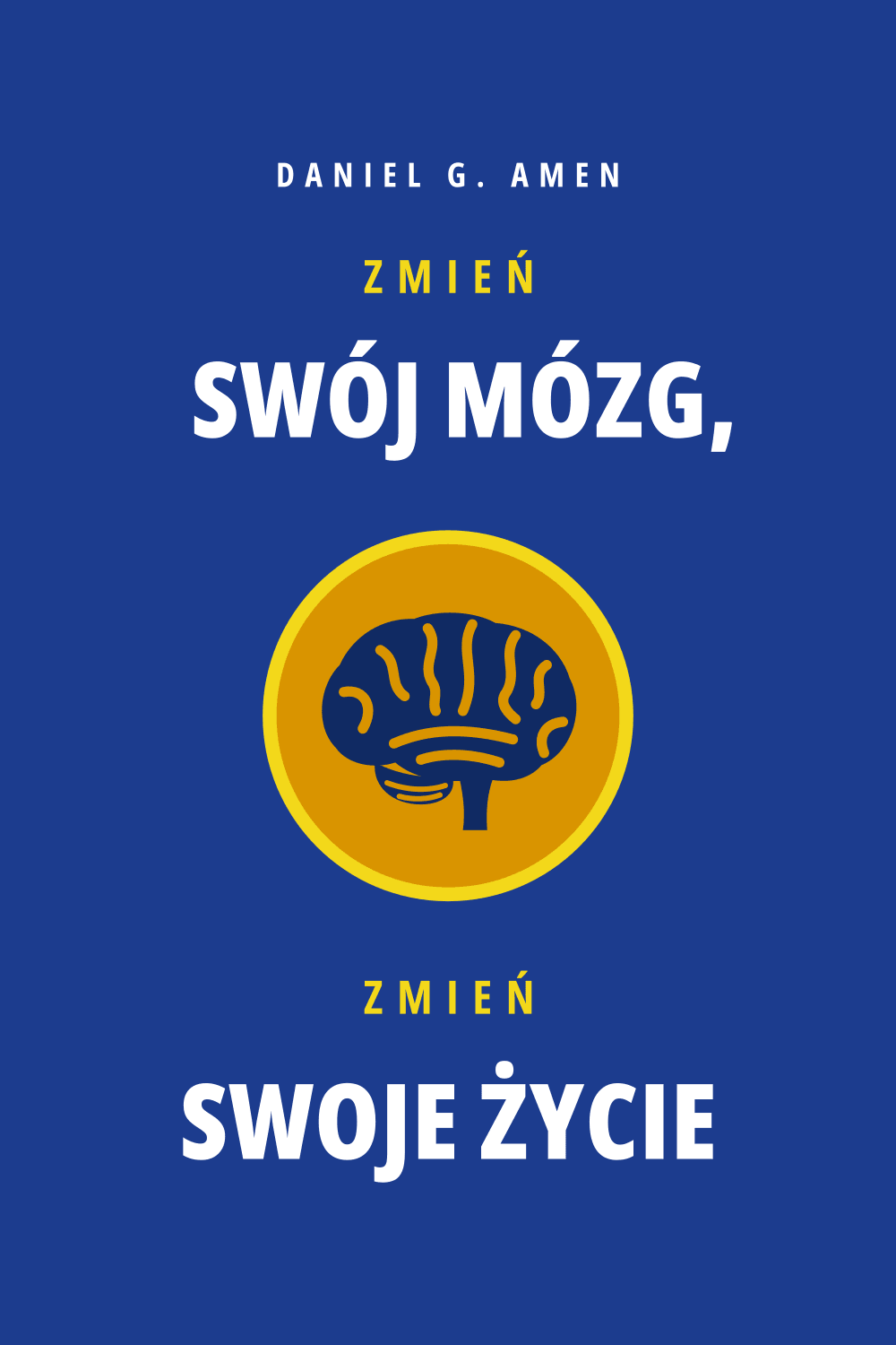 Zmień swój mózg, zmień swoje życie